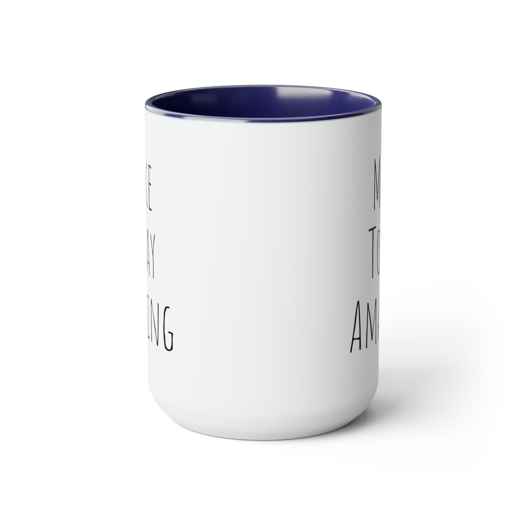 Make Today Amazing - 15oz Large Coffee Mug