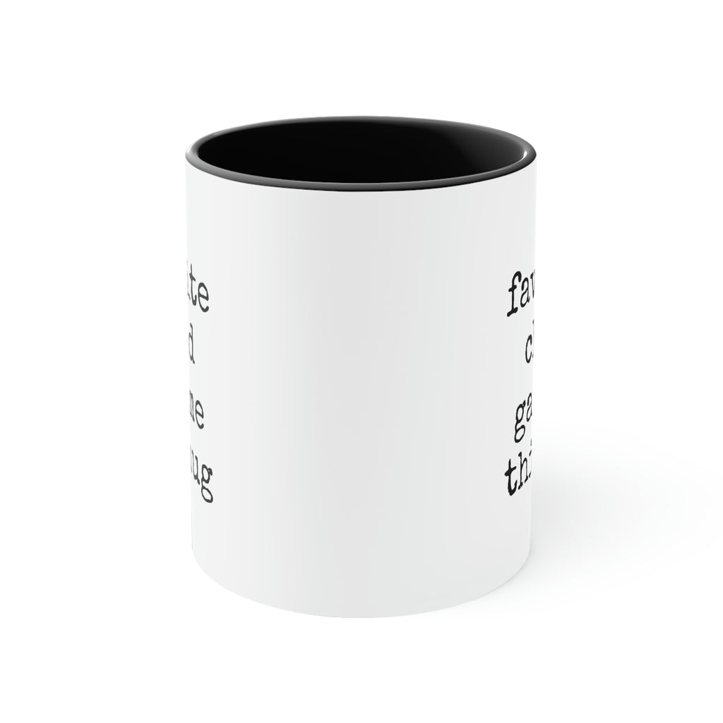 My Favorite Child Gave Me This Mug - 11oz Coffee Mug