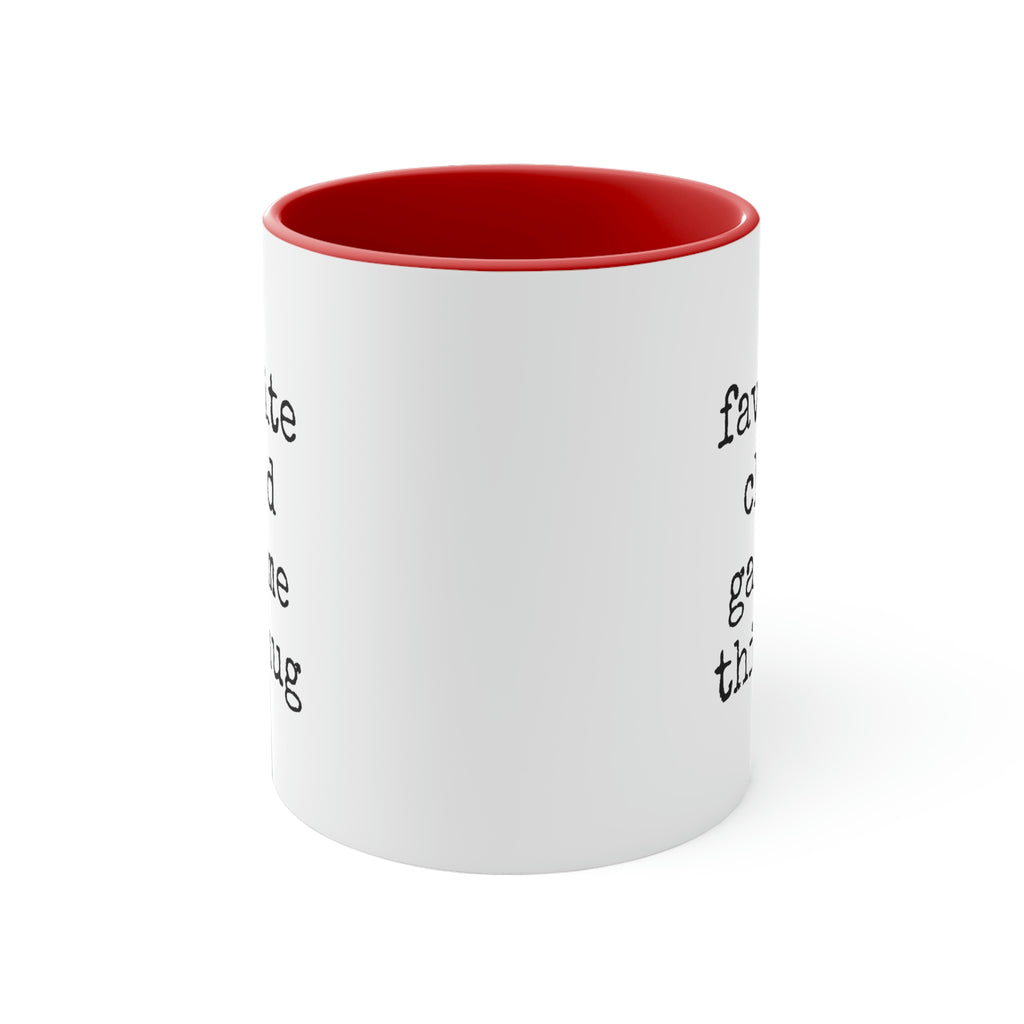My Favorite Child Gave Me This Mug - 11oz Coffee Mug