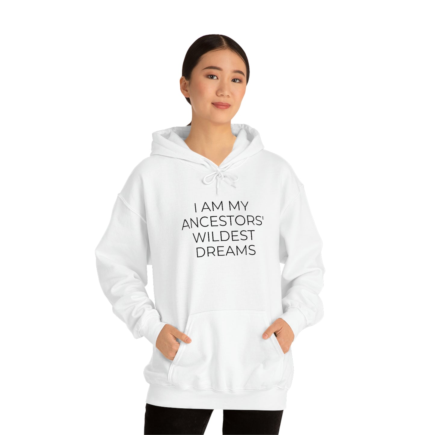 I Am My Ancestors' Wildest Dreams - Unisex Hooded Sweatshirt - Inspirational Message, African American Pride, Streetwear Hoodie