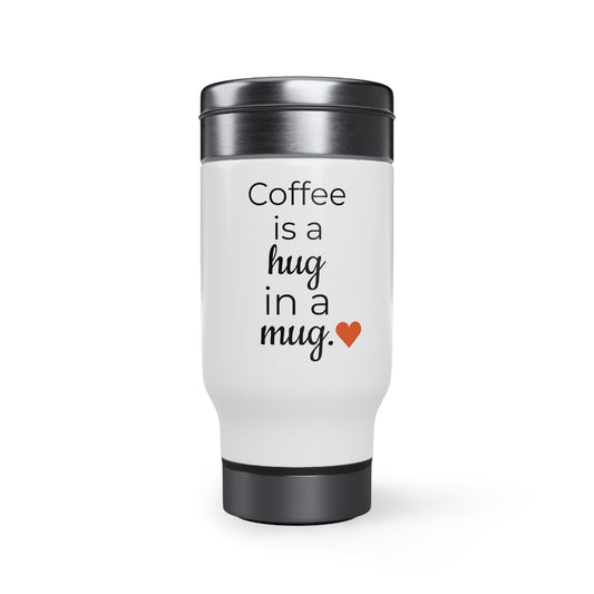 Coffee is a Hug in a Mug - 14oz Stainless Steel Travel Mug with Handle - Engraved Tumbler, Funny Mug Gift, Funny Travel Mug, Funny Tumbler Gift, Gift for Friends, Adult Tumbler Gift