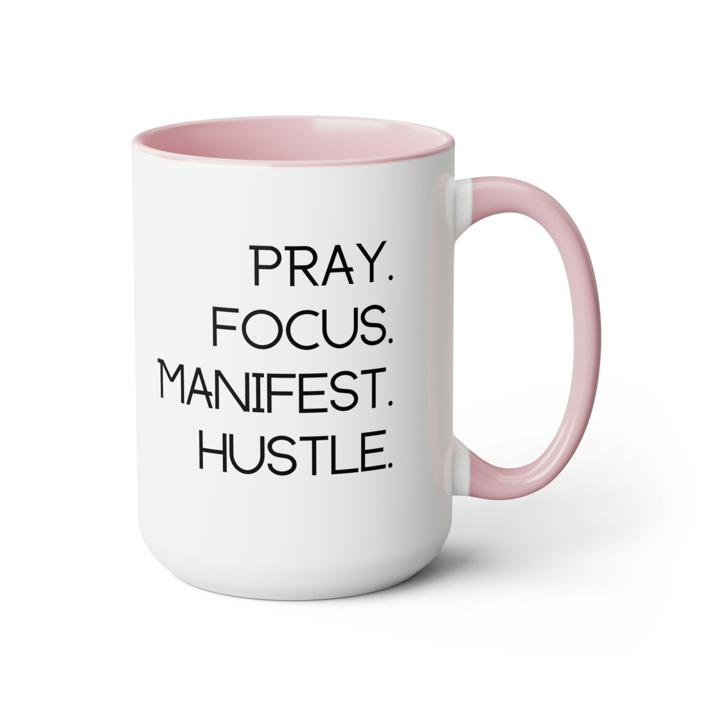 Pray Focus Manifest Hustle - 15oz Coffee Mugs - Inspirational Pink Coffee Mug, Gift for Hard Worker, Mug for Hustler, Religious Coffee Mug