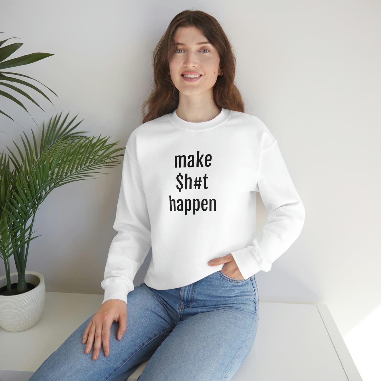 MAKE SH#T HAPPEN - Heavy Blend Crewneck Sweatshirt - Inspirational, Motivational Message, Streetwear Sweatshirt Hoodie