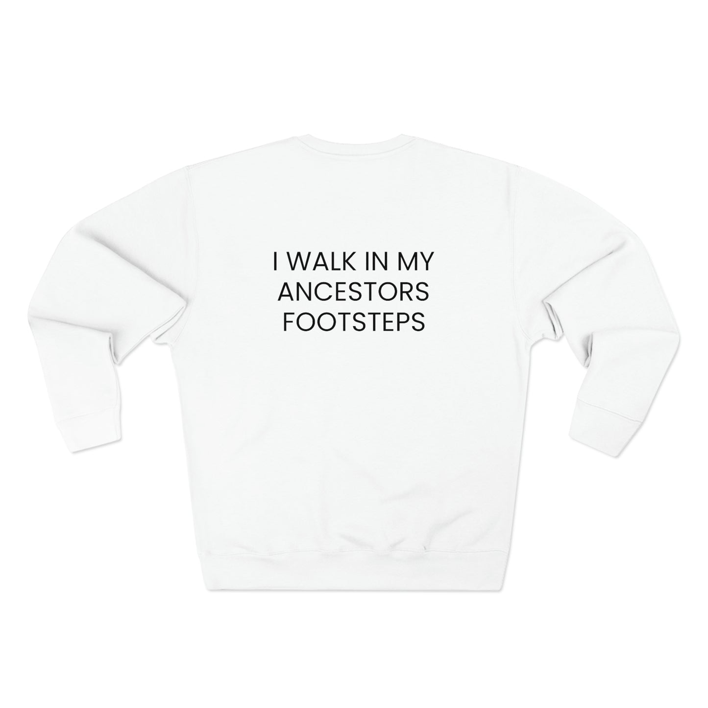 Legacy, I Walk In My Ancestors Footsteps - Unisex Premium Crewneck Sweatshirt - Inspirational, African American Pride Streetwear Sweatshirt