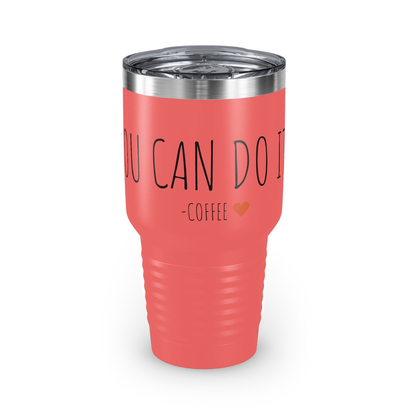 You Can Do It - Coffee - Ringneck Tumbler, 30oz - Inspirational Coffee Mug, Travel Coffee Mug, Travel Tumbler Mugs With Sayings, Gift for Women, Gift for Her and Him