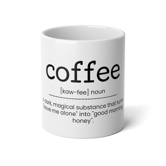 Coffee - A Dark Magical Substance - 20oz Jumbo Mug - Funny Coffee Mug, Gift for Women and Men, Gift for Him and Her