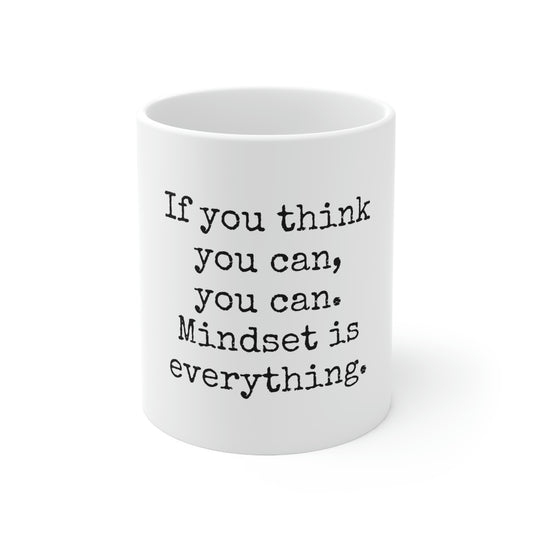 If You Think You Can... - 11oz Ceramic Mug - Inspirational Coffee Mug, Mugs With Motivational Sayings, Gift for Women and Men, Gift for Him and Her, Coffee Mug for Strength and Motivation