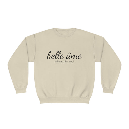 Belle âme, A Beautiful Soul - Crewneck Sweatshirt  - Novelty Sweatshirt, Gift Idea for Mom, Streetwear Sweatshirt